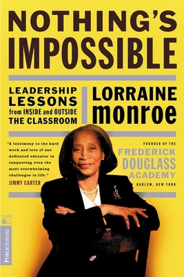 Nothing's Impossible: Leadership Lessons from Inside and Outside the Classroom by Monroe, Lorraine