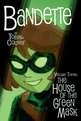 Bandette Volume 3: The House of the Green Mask by Tobin, Paul