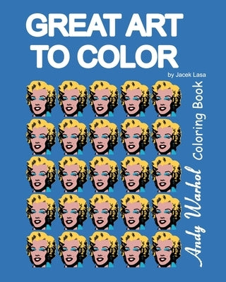 Great Art to Color Andy Warhol Coloring Book by Lasa, Jacek