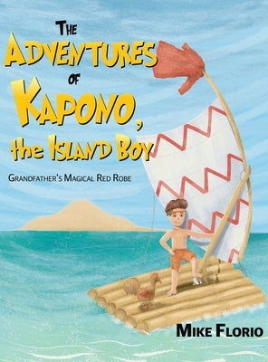 The Adventures of Kapono, the Island Boy by Florio, Mike