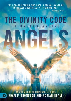 The Divinity Code to Understanding Angels: An A to Z Guide to God's Angelic Host by Thompson, Adam