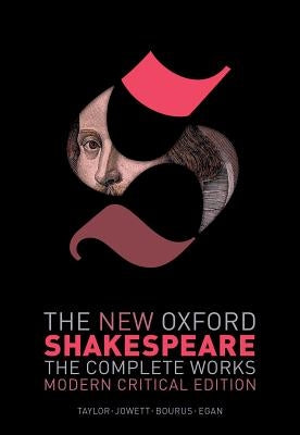 The New Oxford Shakespeare: Modern Critical Edition: The Complete Works by Shakespeare, William