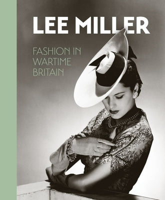 Lee Miller: Fashion in Wartime Britain by Muir, Robin