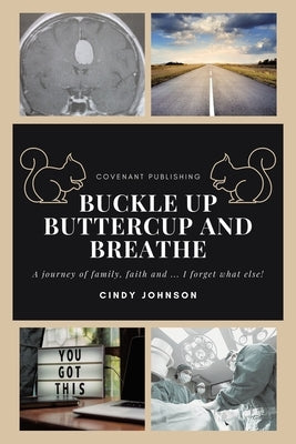 Buckle up Buttercup and Breathe by Johnson, Cindy