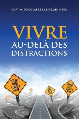 VIVRE AU-DELÀ DES DISTRACTIONS (Living Beyond Distraction French) by Douglas, Gary M.