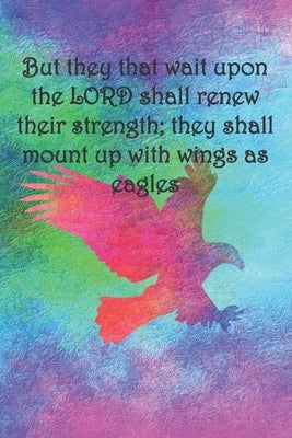 But they that wait upon the LORD shall renew their strength; they shall mount up with wings as eagles: Dot Grid Paper by Cullen, Sarah