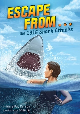 Escape from . . . the 1916 Shark Attacks by Carson, Mary Kay