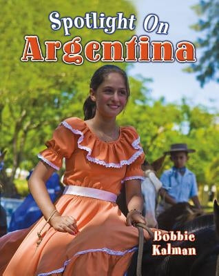 Spotlight on Argentina by Kalman, Bobbie