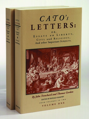 Cato's Letters: Or, Essays on Liberty, Civil and Religious, and Other Important Subjects by Trenchard, John