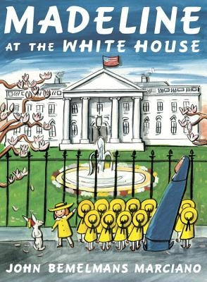 Madeline at the White House by Marciano, John Bemelmans