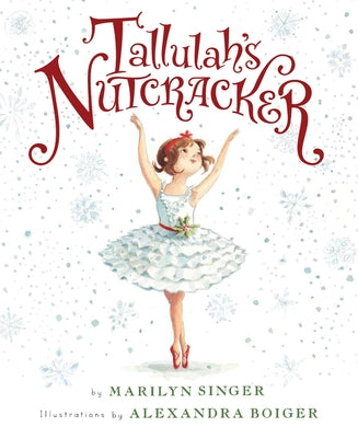 Tallulah's Nutcracker: A Christmas Holiday Book for Kids by Singer, Marilyn
