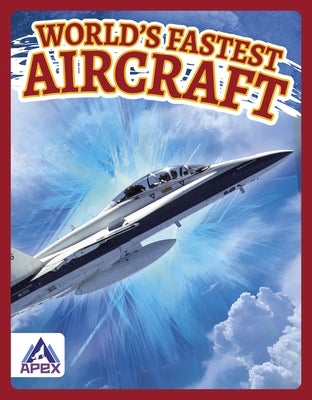 World's Fastest Aircraft by Rossiter, Brienna