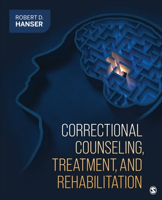Correctional Counseling, Treatment, and Rehabilitation by Hanser, Robert D.