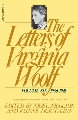 The Letters of Virginia Woolf: Vol. 6 (1936-1941) by Woolf, Virginia