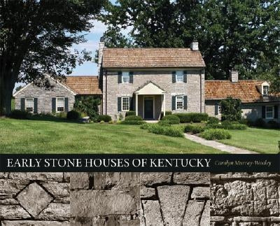 Early Stone Houses of Kentucky by Murray-Wooley, Carolyn