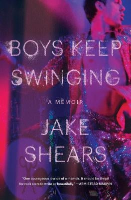 Boys Keep Swinging: A Memoir by Shears, Jake