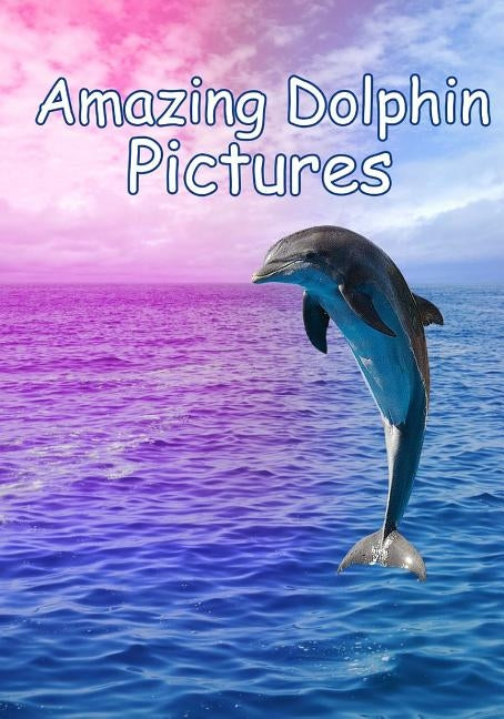 Amazing Dolphin Pictures: 100 photos of dolphins by Cuddles