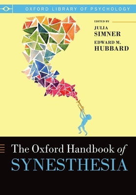 The Oxford Handbook of Synesthesia by Simner, Julia