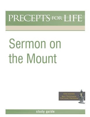 Sermon on the Mount (Precepts For Life Program Study Guide) by Arthur, Kay