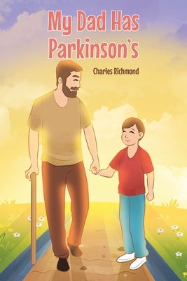 My Dad has Parkinson's by Richmond, Charles