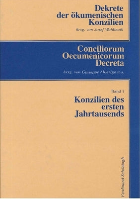 Konzilien Des Ersten Jahrtausends: Vom Konzil Von Nizäa (325) Bis Zum Vierten Konzil Von Konstantinopel (869-70). 2. Auflage by Wohlmuth, Josef