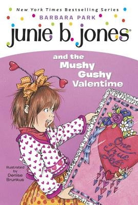 Junie B. Jones #14: Junie B. Jones and the Mushy Gushy Valentime by Park, Barbara