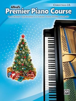 Premier Piano Course Christmas, Bk 2a by Alexander, Dennis