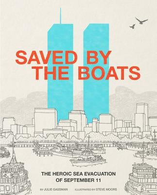Saved by the Boats: The Heroic Sea Evacuation of September 11 by Gassman, Julie