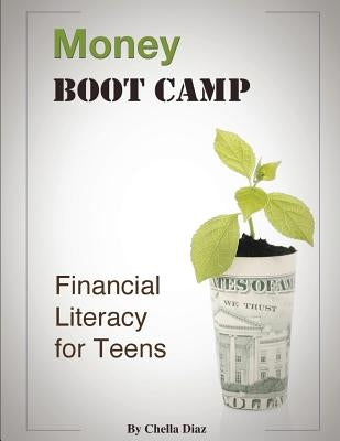 Money Boot Camp: Financial Literacy for Teens by Diaz, Chella