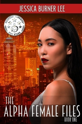 The Alpha Female Files: Book One by Burner Lee, Jessica