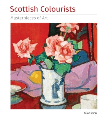 Scottish Colourists Masterpieces of Art by Grange, Susan