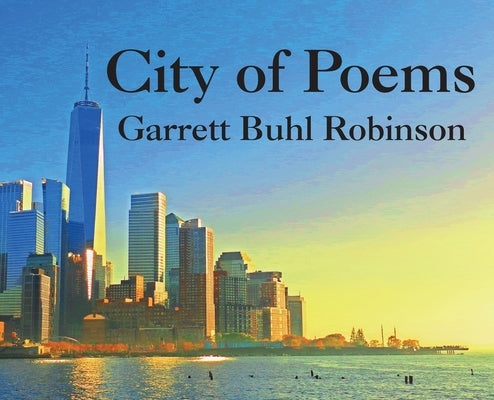 City of Poems by Robinson, Garrett Buhl