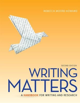 Writing Matters: A Handbook for Writing and Research by Howard, Rebecca Moore