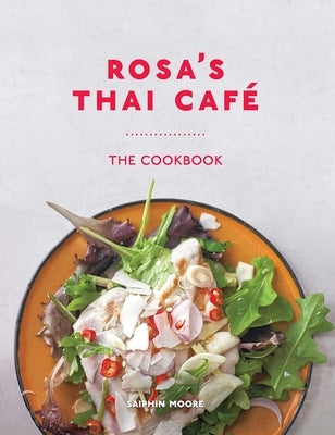 Rosa's Thai Café: The Cookbook by Jones, Dan