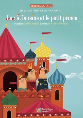 Le Roi, La Reine Et Le Petit Prince: Les Grandes Chansons Des Tout-Petits by Campagne, Carmen