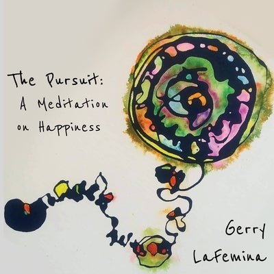 The Pursuit: A Meditation on Happiness by Lafemina, Gerry