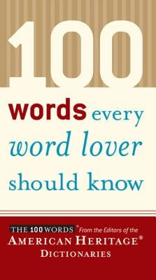 100 Words Every Word Lover Should Know by American Heritage Dictionary