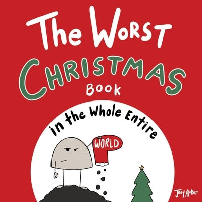The Worst Christmas Book in the Whole Entire World by Acker, Joey