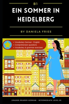 Ein Sommer in Heidelberg: Graded Reader Intermediate German B1 by Fries, Daniela