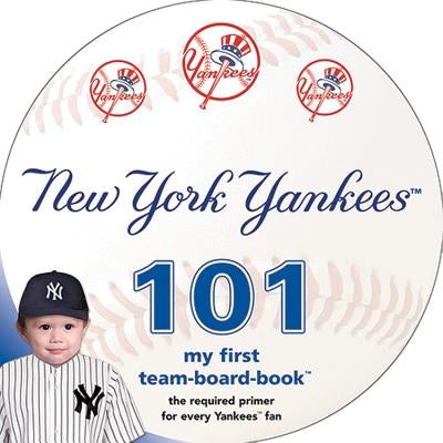 New York Yankees 101: My First Team-Board-Book by Epstein, Brad M.