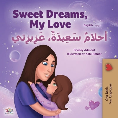 Sweet Dreams, My Love (English Arabic Bilingual Book for Kids) by Admont, Shelley