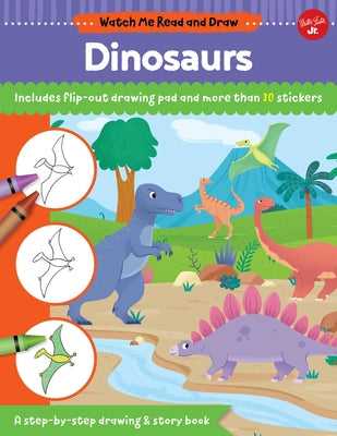 Watch Me Read and Draw: Dinosaurs: A Step-By-Step Drawing & Story Book - Includes Flip-Out Drawing Pad and More Than 30 Stickers by Chagollan, Samantha