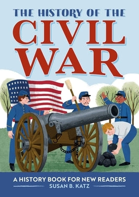 The History of the Civil War: A History Book for New Readers by Katz, Susan B.