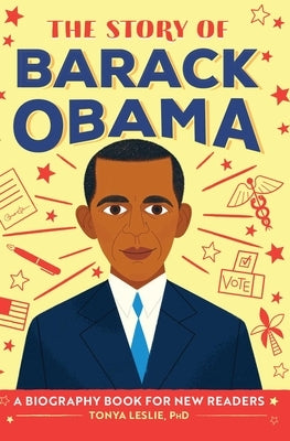 The Story of Barack Obama: A Biography Book for New Readers by Leslie, Tonya