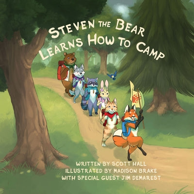Steven the Bear Learns How to Camp by Hall, Scott