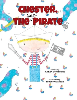 Chester the (Almost) Pirate by Bormann, Ann P.