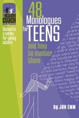 48 Monologues for Teens and How to Master Them by Emm, Jon