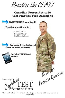 Practice the CFAT!: Canadian Forces Aptitude Test Practice Questions by Complete Test Preparation Inc