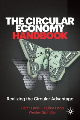 The Circular Economy Handbook: Realizing the Circular Advantage by Lacy, Peter