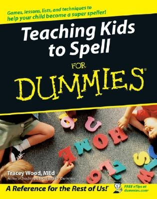 Teaching Kids to Spell for Dummies by Wood, Tracey